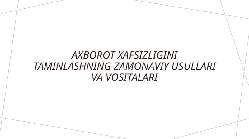 Axborot xafsizligini taminlashning zamonaviy usullari va vositalari