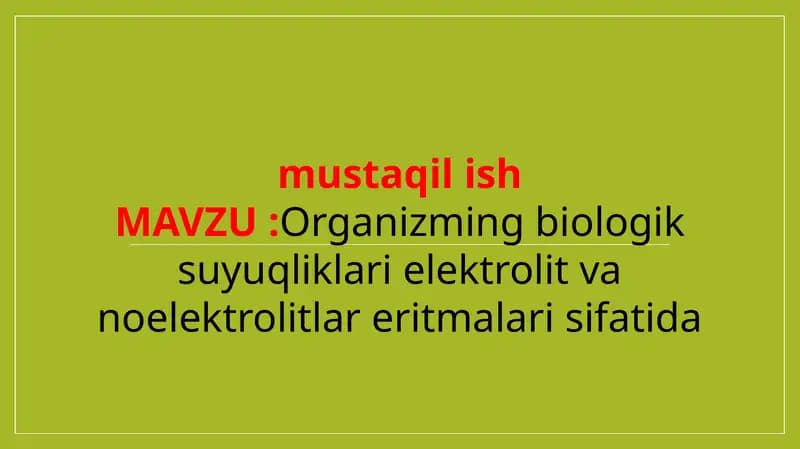 Organizming biologik suyuqliklari elektrolit va noelektrolitlar eritmalari sifatida