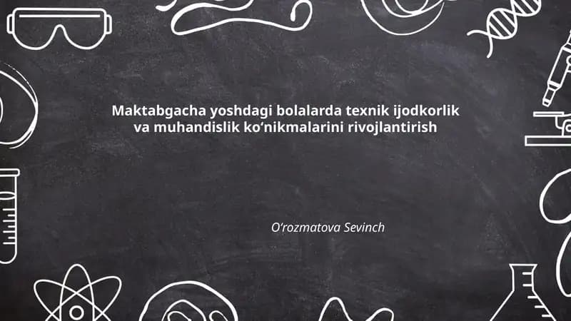 Maktabgacha yoshdagi bolalarda texnik ijodkorlik va muhandislik ko‘nikmalarini shakllantirish metodikasi