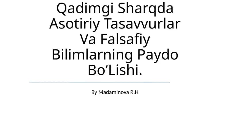 Qadimgi Sharqda Asotiriy Tasavvurlar Va Falsafiy Bilimlarning Paydo Bo‘Lishi