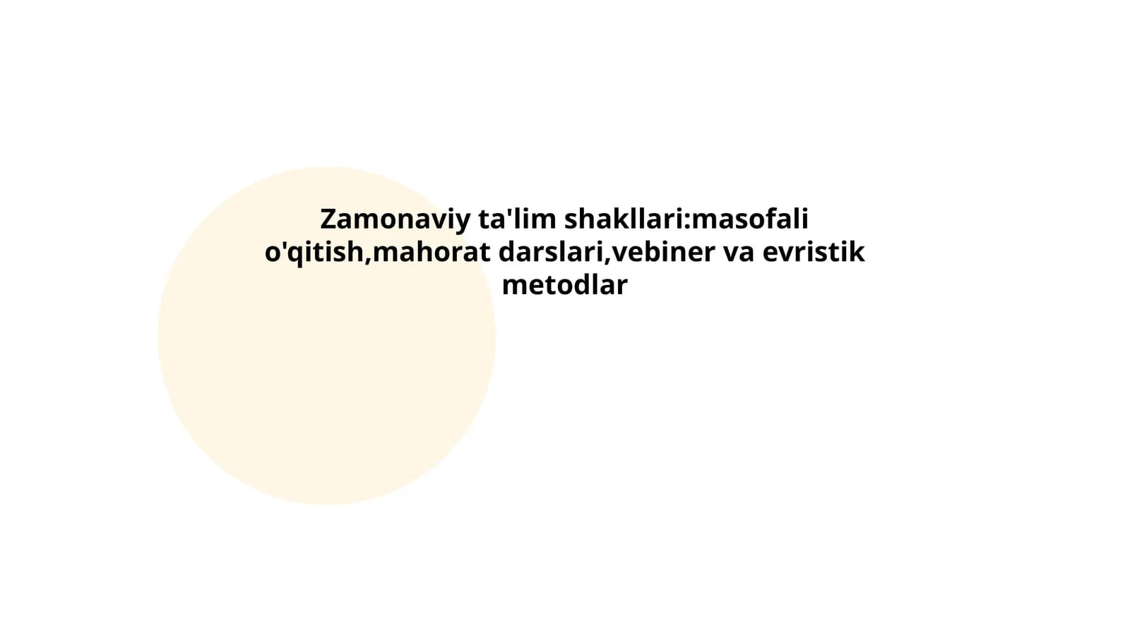Zamonaviy ta'lim shakllari:masofali o'qitish,mahorat darslari,vebiner va evristik metodlar