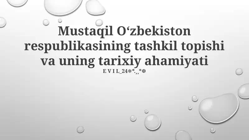 Mustaqil Oʻzbekiston respublikasining tashkil topishi va uning tarixiy ahamiyati