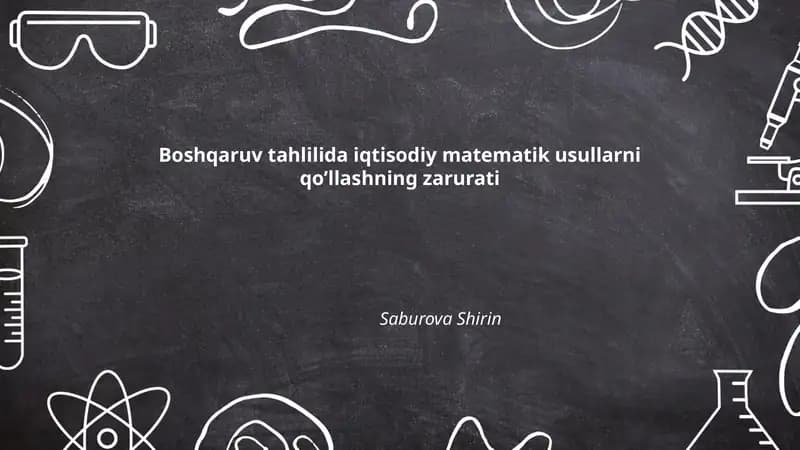 Boshqaruv tahlilida iqtisodiy matematik usullarni qo’llashning zarurati