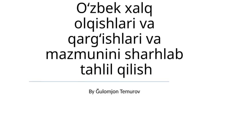 Oʻzbek xalq olqishlari va qargʻishlari va mazmunini sharhlab tahlil qilish