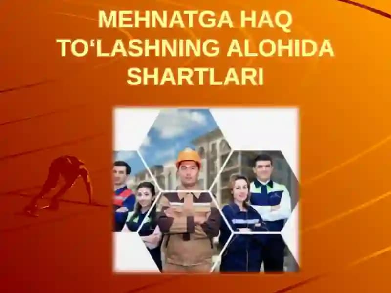 Mehnatga Haq To‘lashning Alohida Shartlari