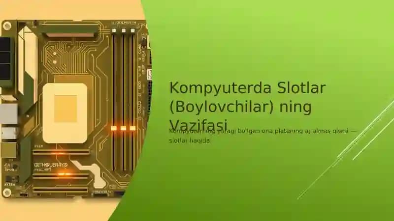 Kompyuterda Slotlar (Boylovchilar) ning Vazifasi