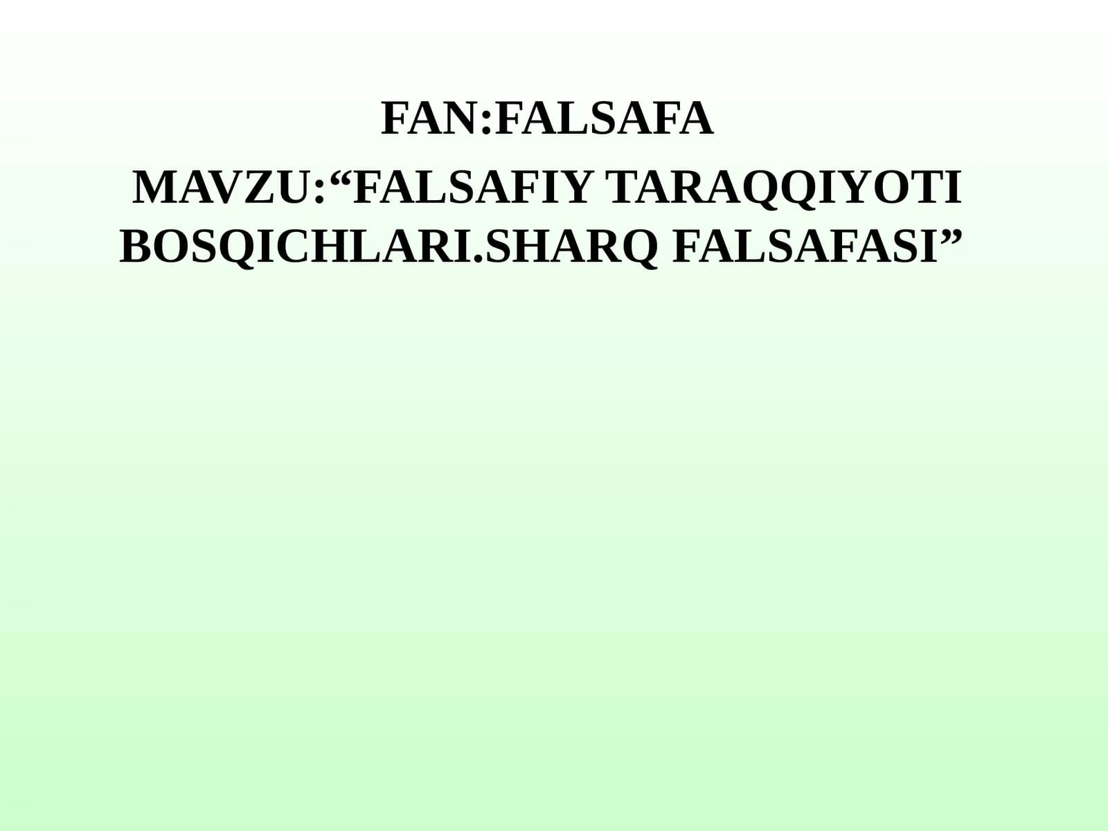 FALSAFIY TARAQQIYOTI BOSQICHLARI.SHARQ FALSAFASI
