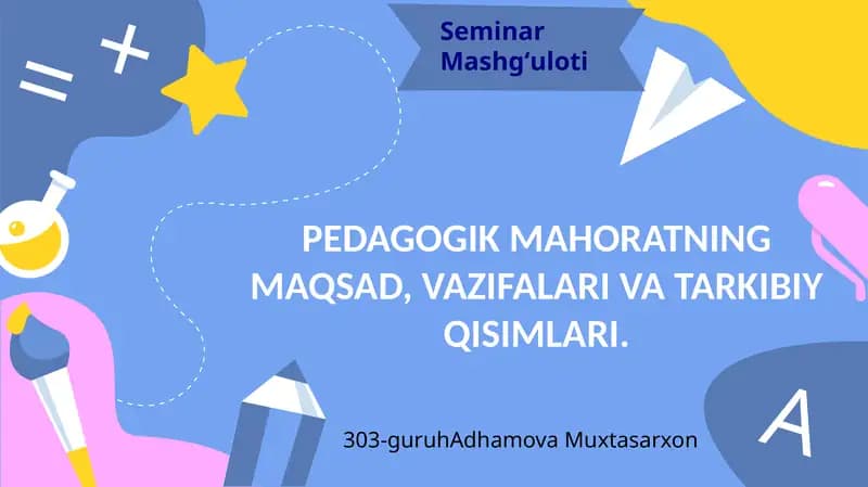 Pedagogik mahoratning maqsad, vazifalari va tarkibiy qisimlari