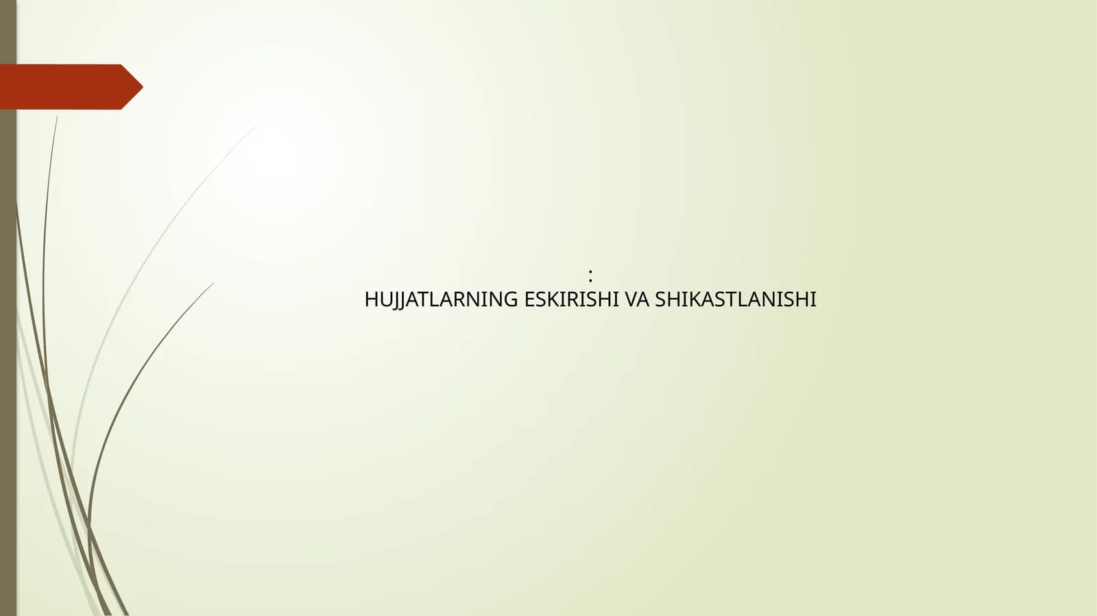 HUJJATLARNING ESKIRISHI VA SHIKASTLANISHI