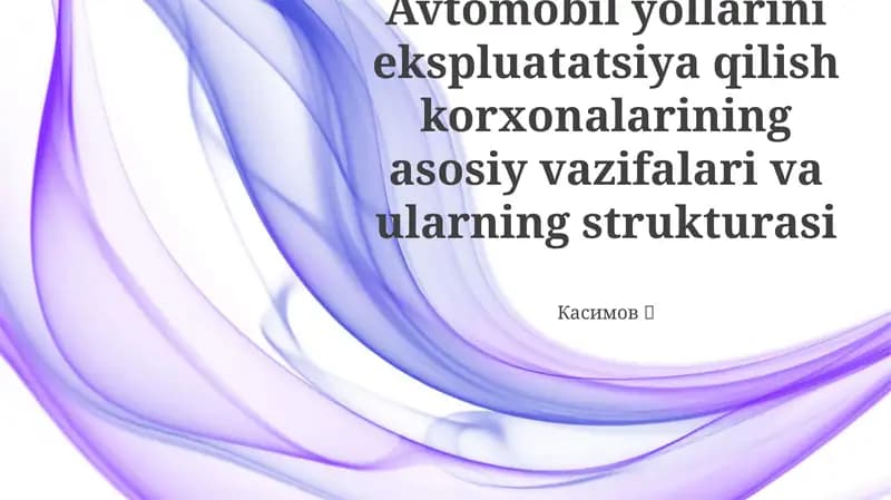 Avtomobil yollarini ekspluatatsiya qilish korxonalarining asosiy vazifalari va ularning strukturasi