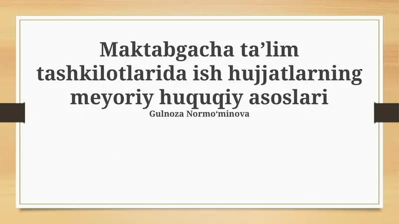Maktabgacha taʼlim tashkilotlarida ish hujjatlarning meyoriy huquqiy asoslari