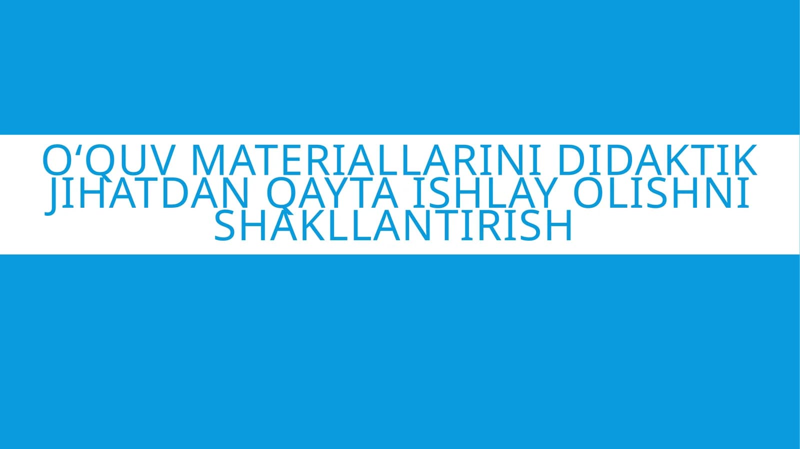 Oʻquv materiallarini didaktik jihatdan qayta ishlay olishni shakllantirish