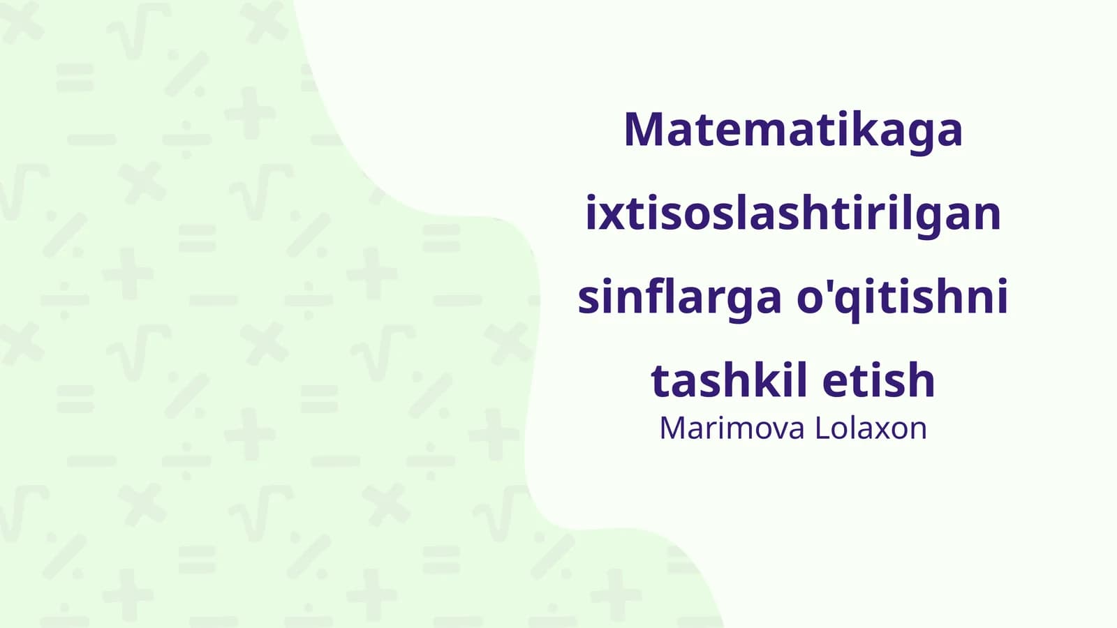 Matematikaga ixtisoslashtirilgan sinflarga o'qitishni tashkil etish