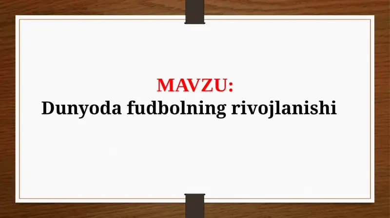 Dunyoda fudbolning rivojlanishi (TAQDIMOT)