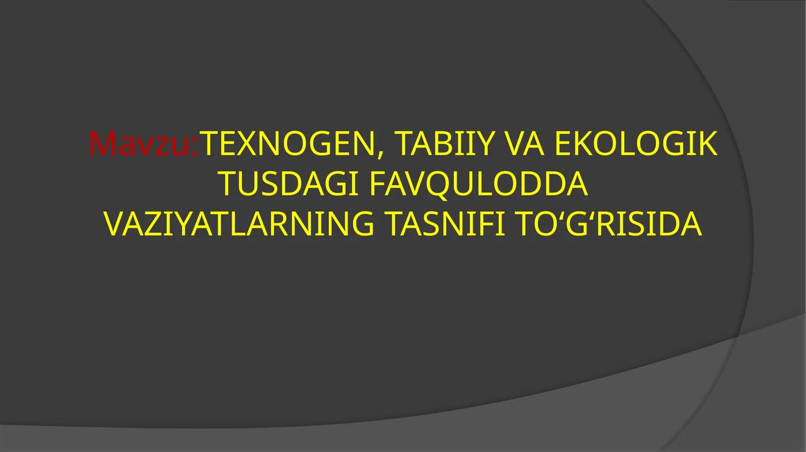 TEXNOGEN,TABIIY VA EKOLOGIK TUSDAGIFAVQULODDA VAZIYATLARNING TASNIFI TO‘G‘RISIDA