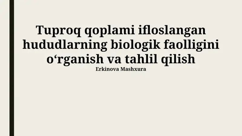 Ifloslangan tuproqlarning biologik faolligini oʻrganish va tahlil qilish