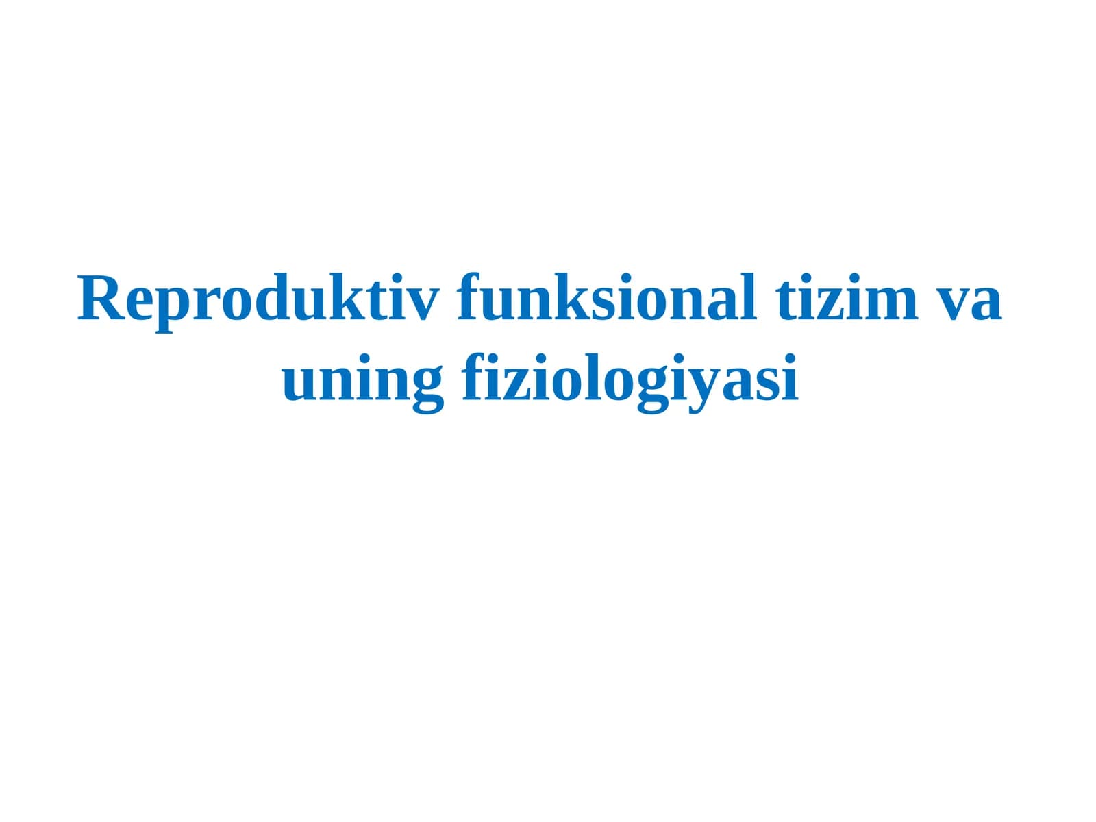 Reproduktiv funksional tizim va uning fiziologiyasi