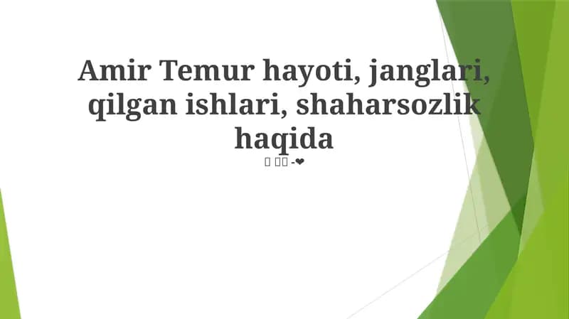 Amir Temur hayoti, janglari, qilgan ishlari, shaharsozlik haqida