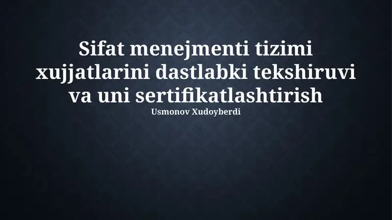 Sifat menejmenti tizimi xujjatlarini dastlabki tekshiruvi va uni sertifikatlashtirish