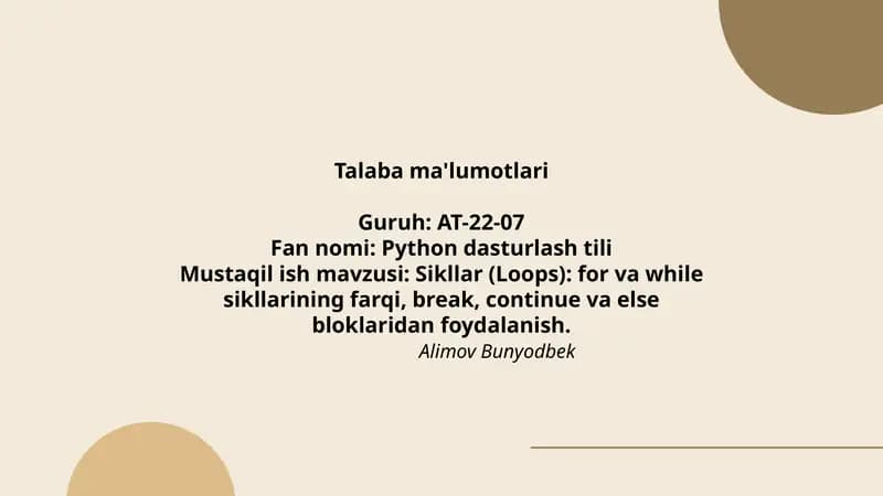 Sikllar (Loops): for va while sikllarining farqi, break, continue va else bloklaridan foydalanish