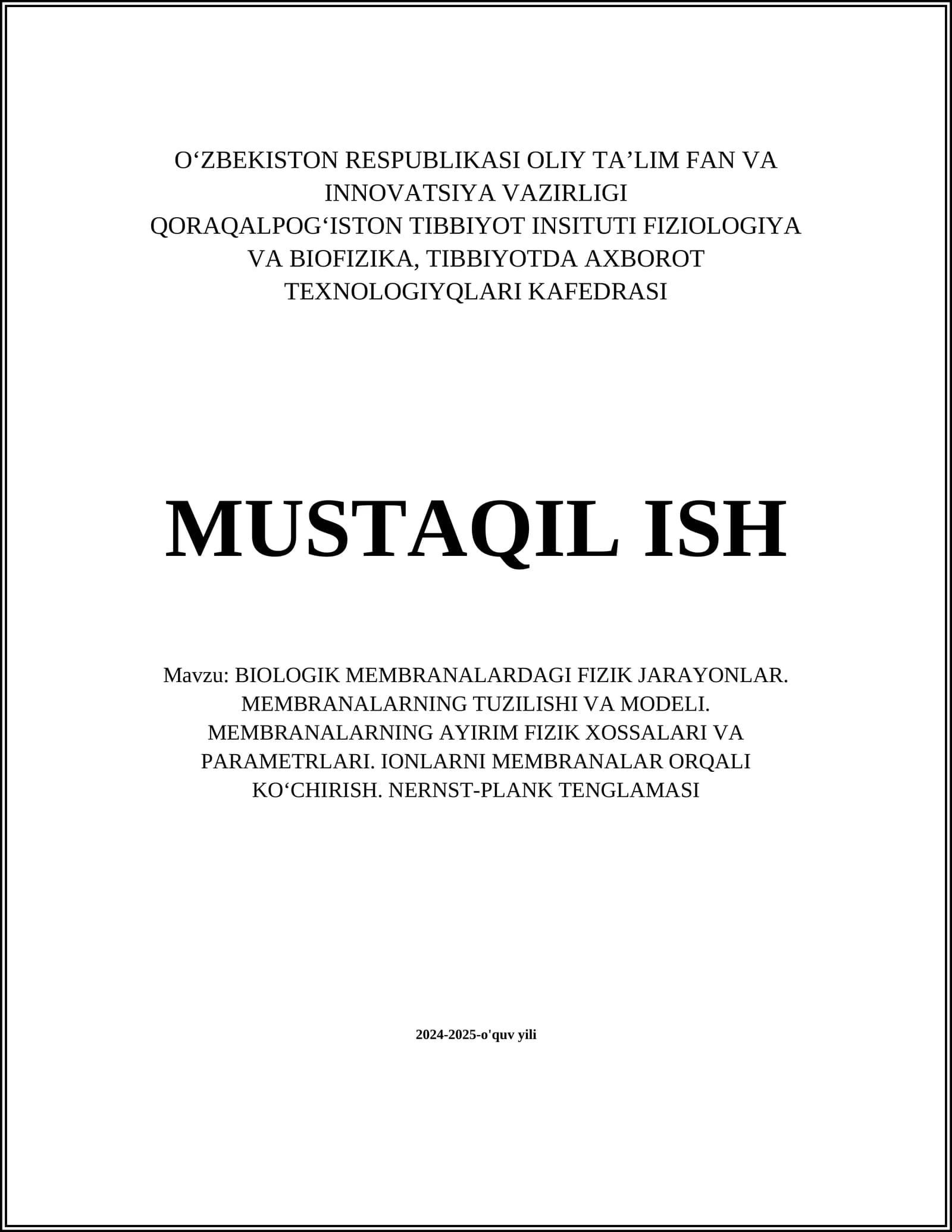 BIOLOGIK MEMBRANALARDAGI FIZIK JARAYONLAR. MEMBRANALARNING TUZILISHI VA MODELI. MEMBRANALARNING AYIRIM FIZIK XOSSALARI VA PARAMETRLARI. IONLARNI MEMBRANALAR ORQALI KO‘CHIRISH. NERNST-PLANK TENGLAMASI