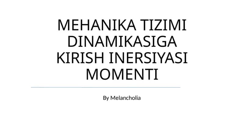 MEHANIKA TIZIMI DINAMIKASIGA KIRISH INERSIYASI MOMENTI