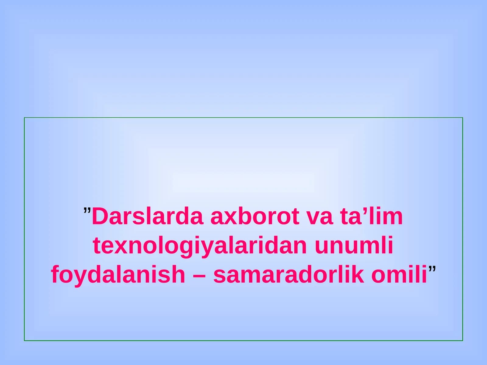 DARSLARDA AXBOROT VA TA’LIM TEXNOLOGIYALARIDAN UNUMLI FOYDALANISH – SAMARADORLIK OMILI