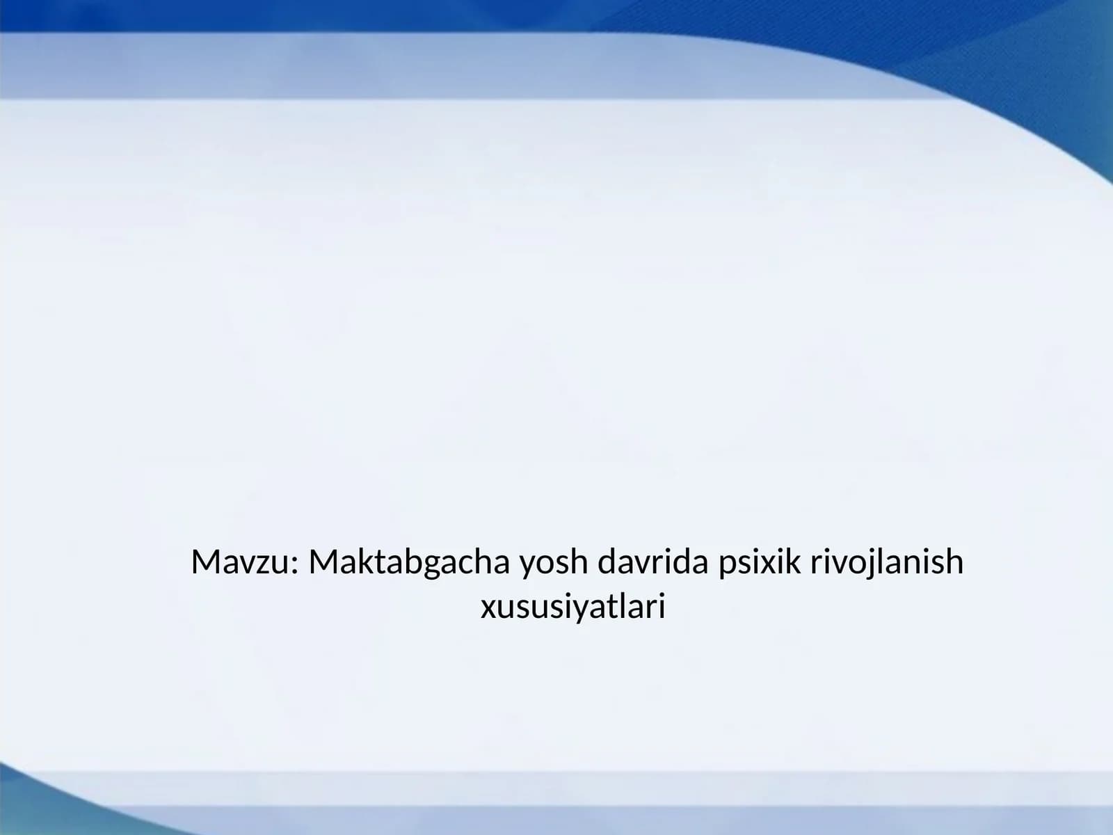 Maktabgacha yosh davrida psixik rivojlanish xususiyatlari