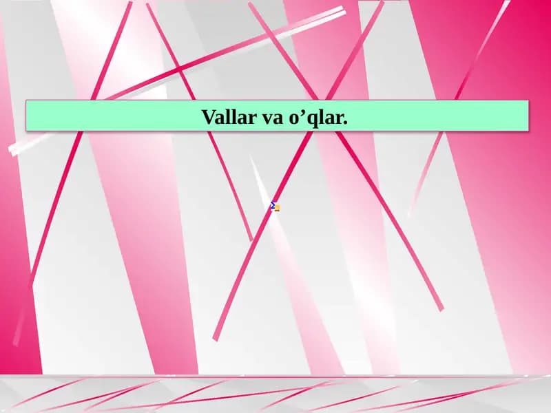 Vallar va o’qlar.