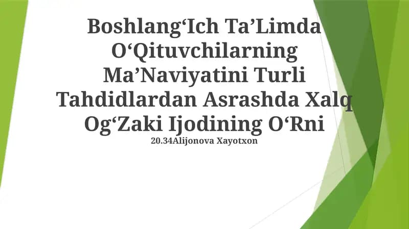 BoshlangʻIch TaʼLimda OʻQituvchilarning MaʼNaviyatini Turli Tahdidlardan Asrashda Xalq OgʻZaki Ijodining OʻRni