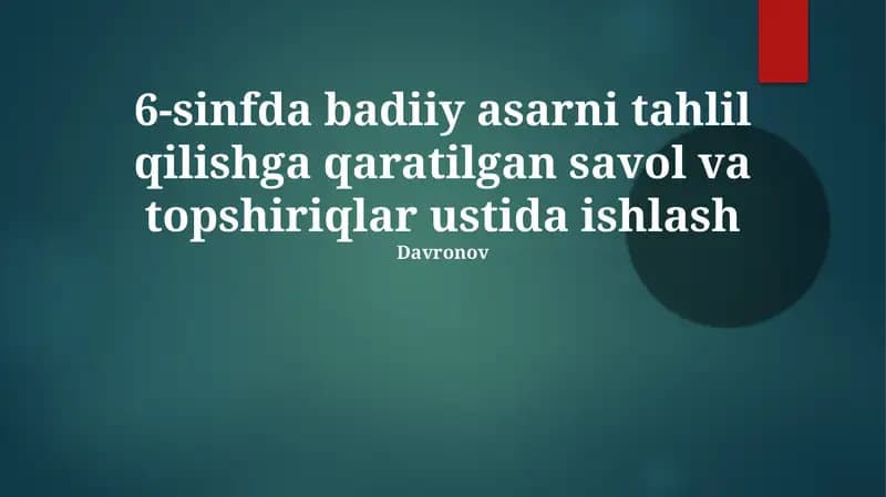 Badiiy asarlarni 6-sinf talablariga tahlil qilish