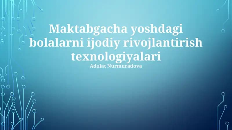 Maktabgacha yoshdagi bolalarni ijodiy rivojlantirish texnologiyalari