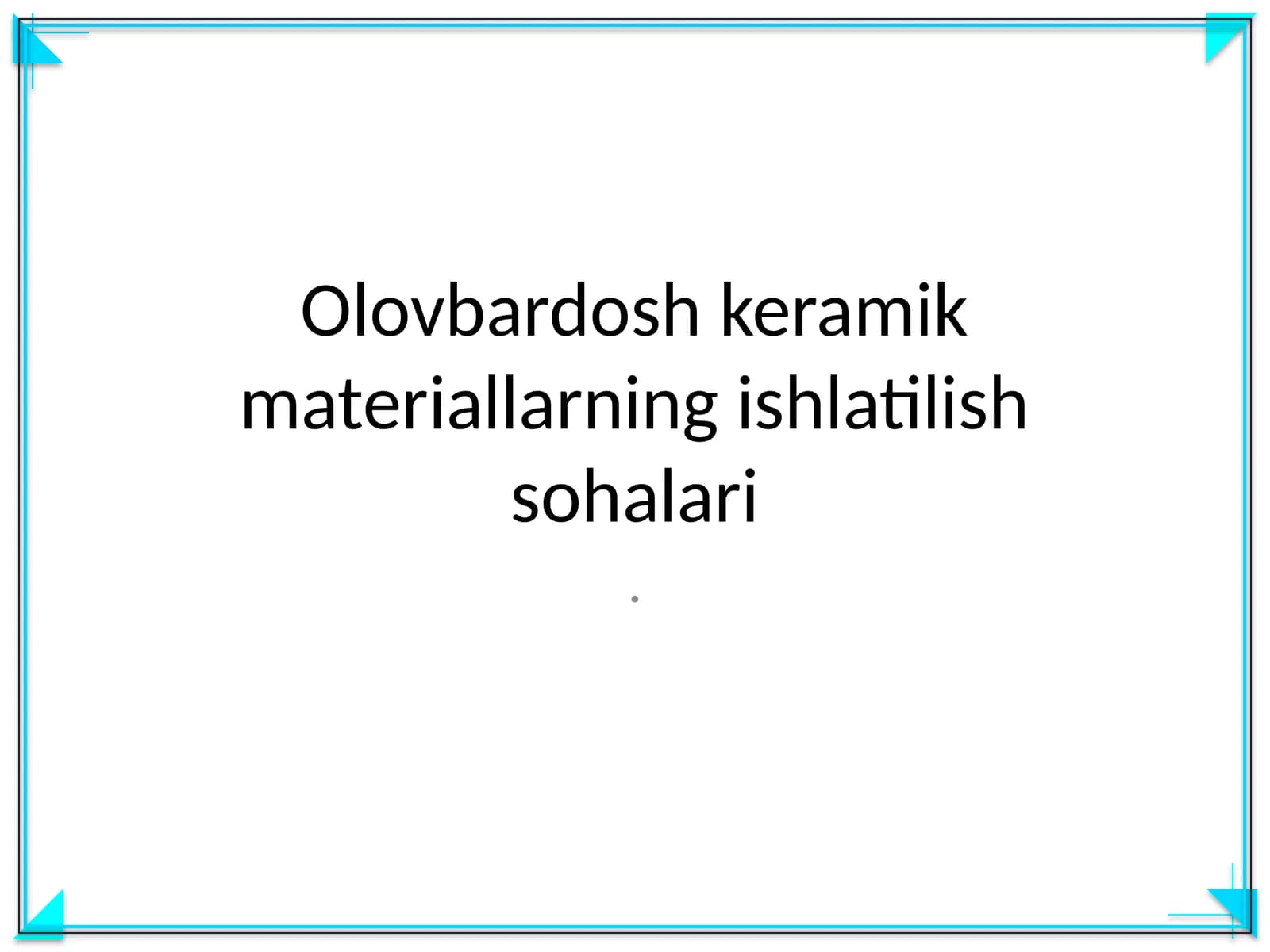 Olovbardosh keramik materiallarning ishlatilish sohalari