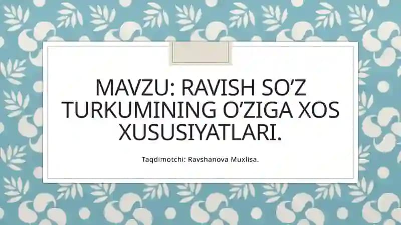 Ravish So’z turkumining o’ziga xos xususiyatlari