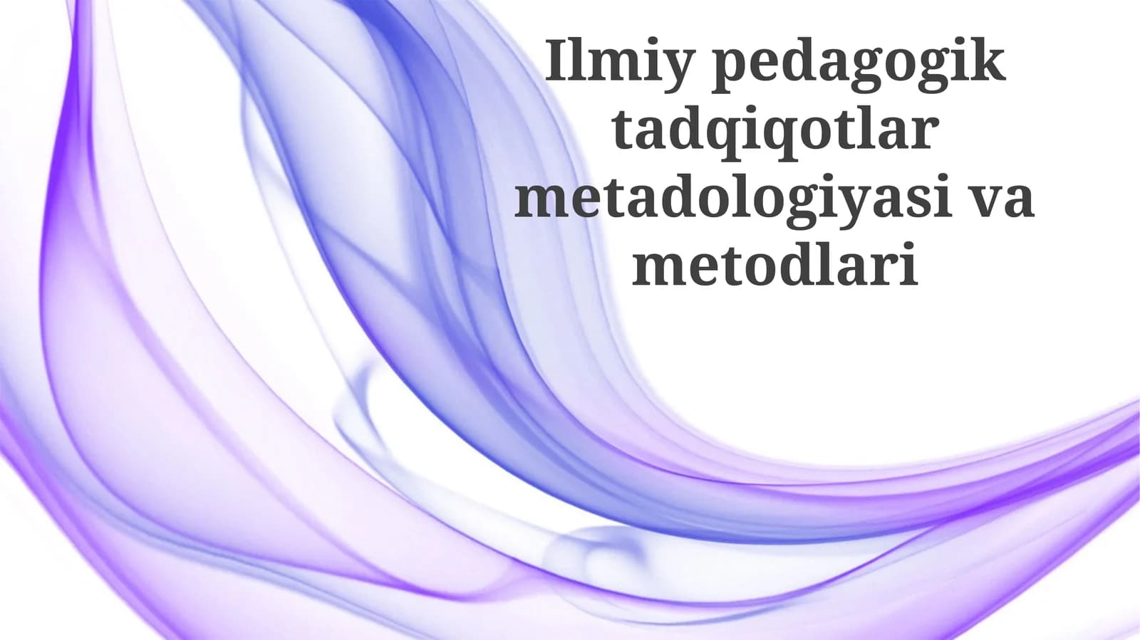 Ilmiypedagogiktadqiqotlarmetadologiyasivametodlari