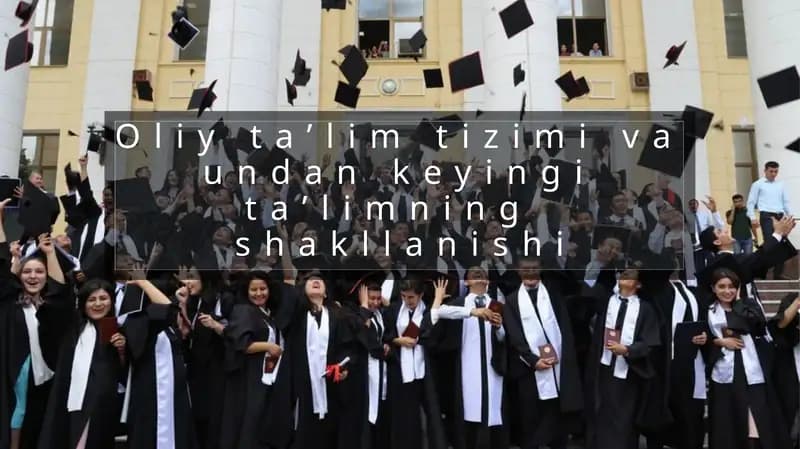 Oliy ta’lim tizimi va undan keyingi ta’limning shakllanishi