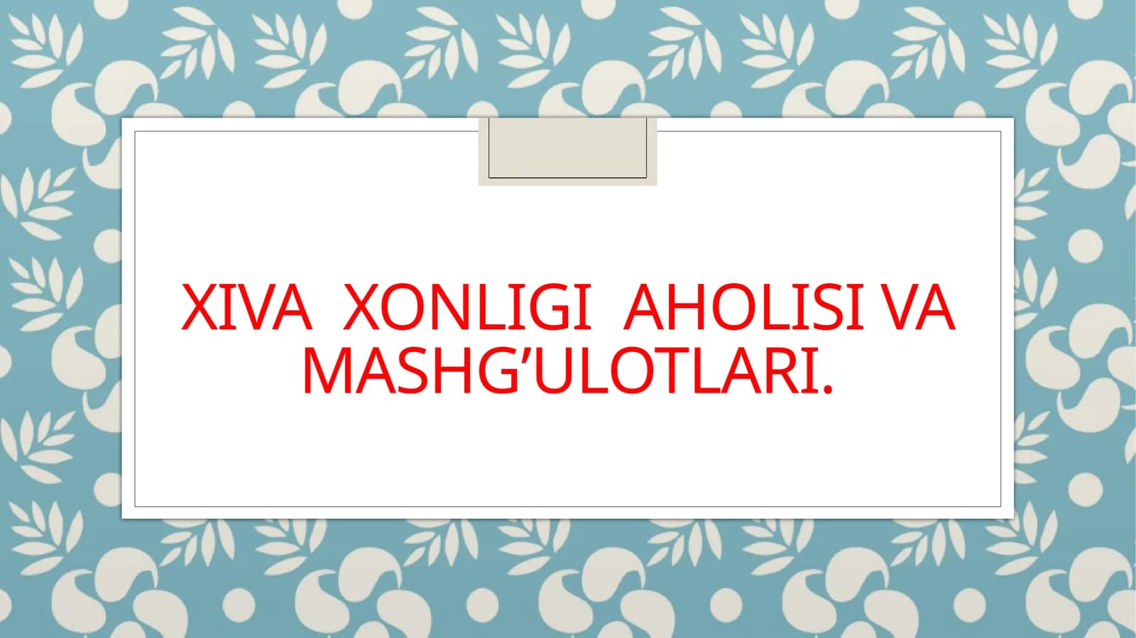 XIVA XONLIGI AHOLISI VA MASHG’ULOTLARI