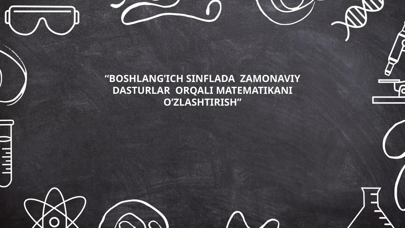 Boshlang'ich sinflarda zamonaviy dasturlar orqali matematikani o'zlashtirish