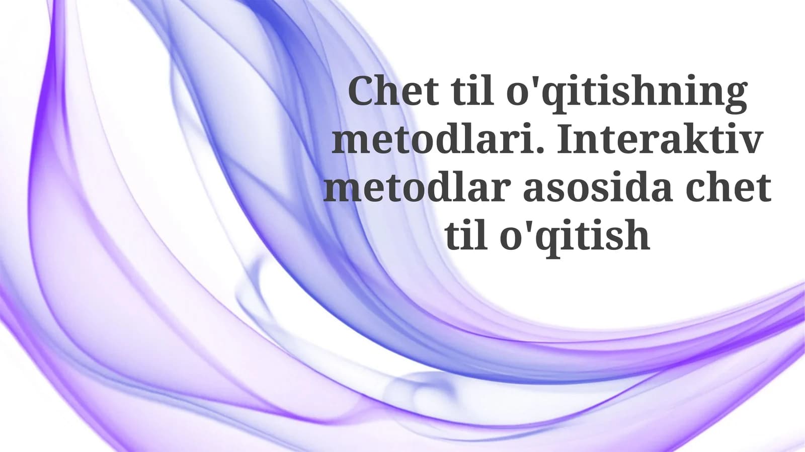 Chettilo'qitishningmetodlari.Interaktivmetodlarasosidachettilo'qitish