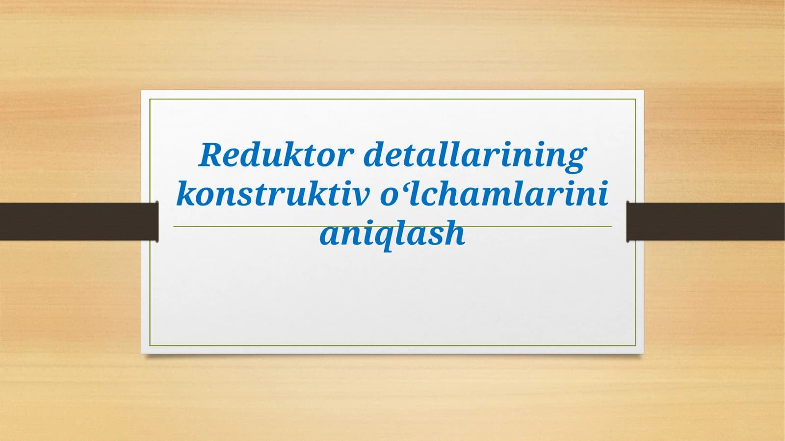 Reduktor detallarining konstruktiv o‘lchamlarinianiqlash