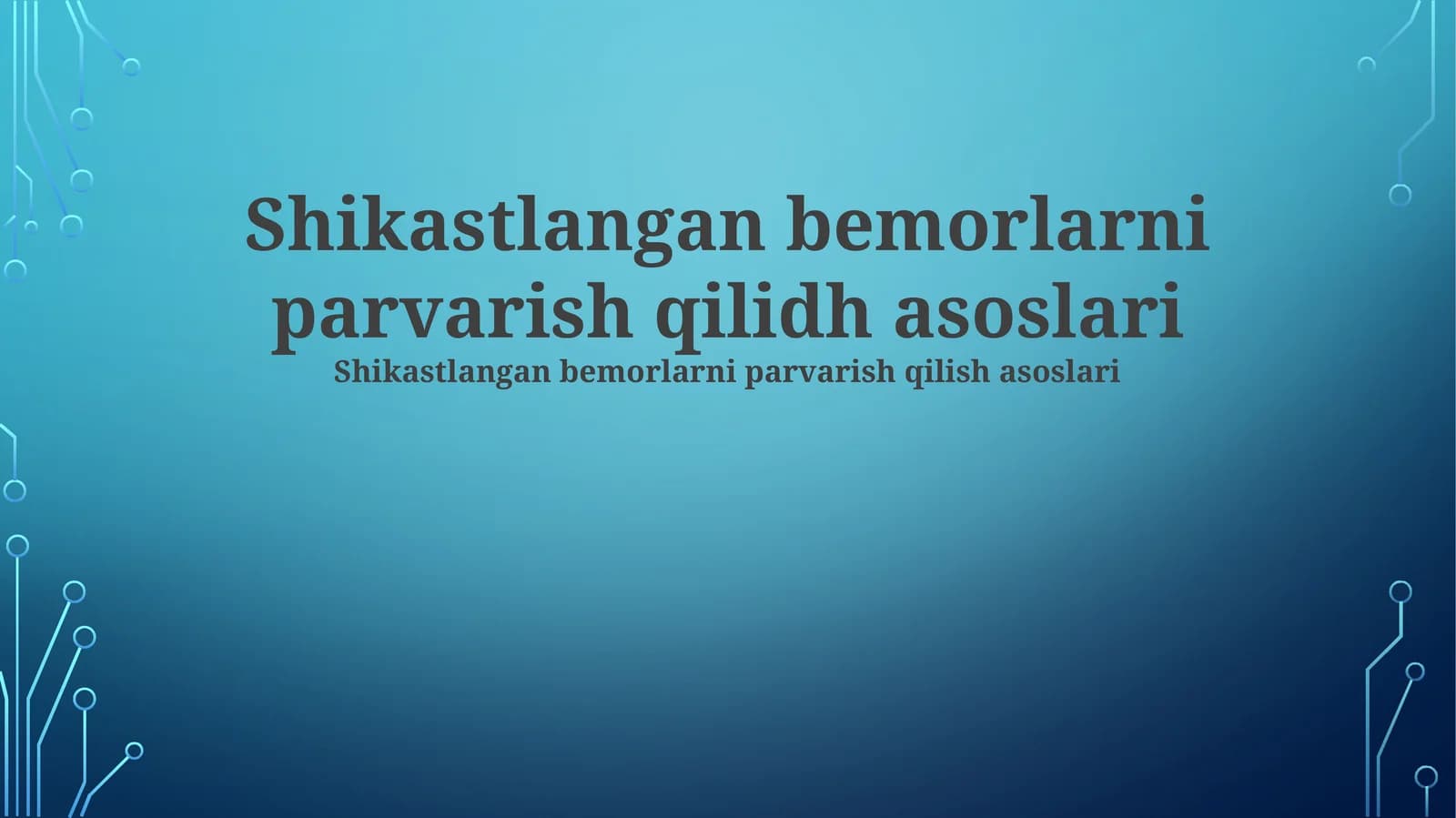 Shikastlangan bemorlarni parvarish qilidh asoslari