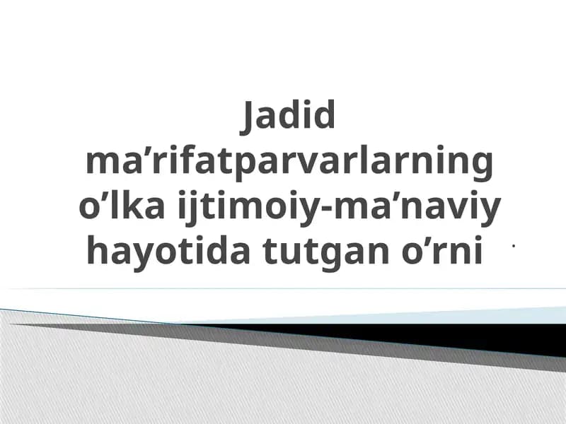 Jadid ma’rifatparvarlarning o’lka ijtimoiy-ma’naviy hayotida tutgan o’rni