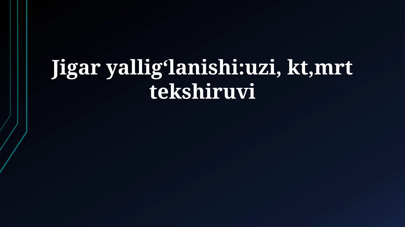 Jigar yalligʻlanishi:uzi, kt,mrt tekshiruvi
