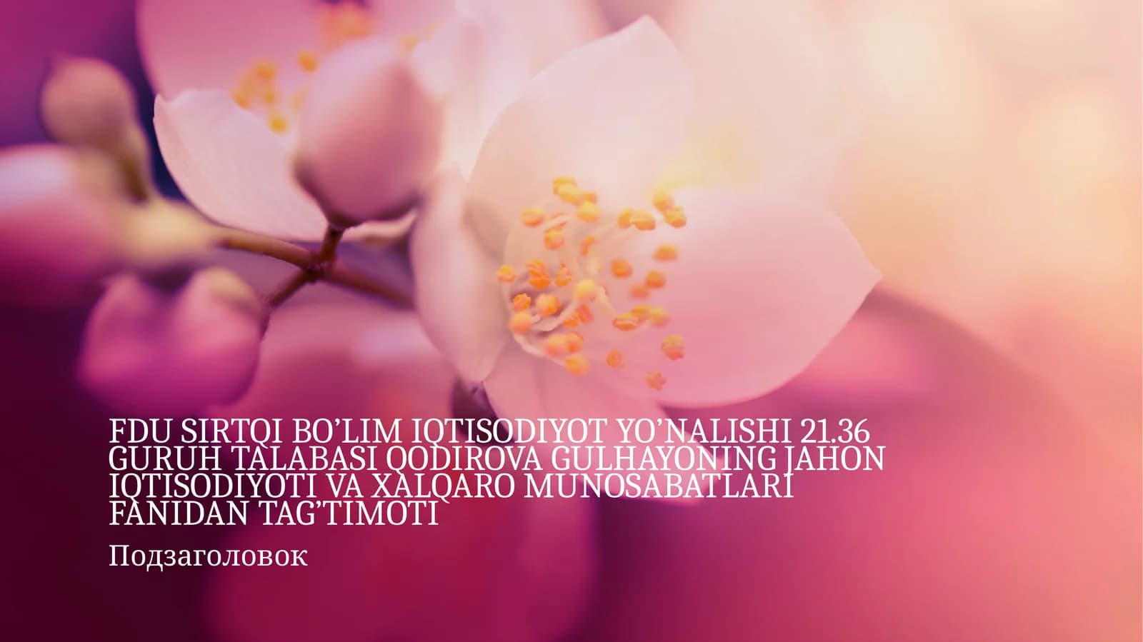 FDU SIRTQI BO’LIM IQTISODIYOT YO’NALISHI 21.36 GURUH TALABASI QODIROVA GULHAYONING JAHON IQTISODIYOTI VA XALQARO MUNOSABATLARI FANIDAN TAG’TIMOTI