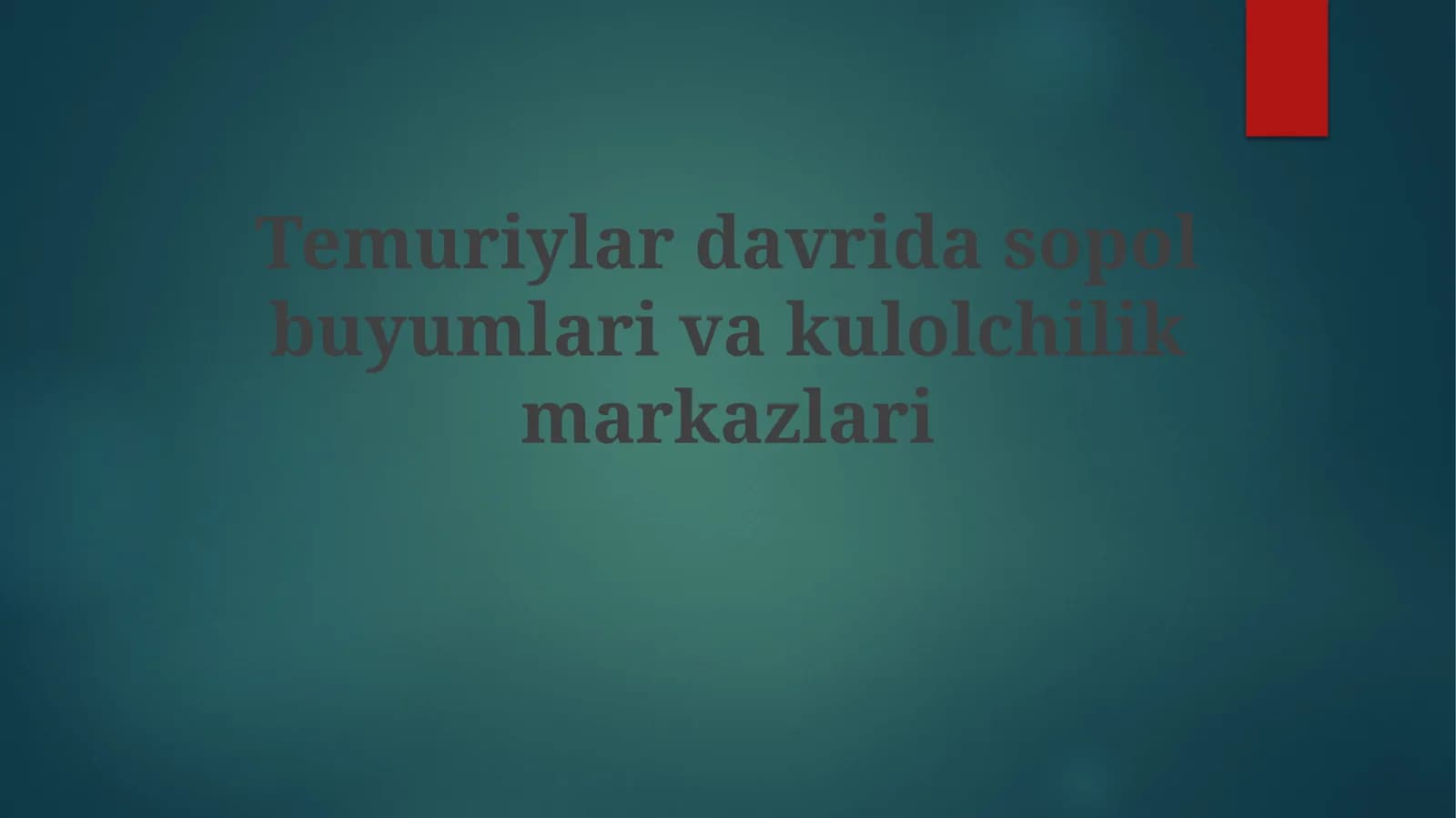 Temuriylar davri sopol buyumlari va kulolchilik markazlari