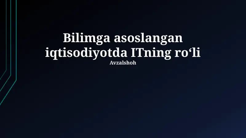 Bilimga asoslangan iqtisodiyotda ITning roʻli