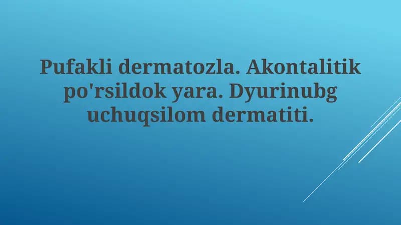 Pufaklidermatozla.Akontalitikpo'rsildokyara.Dyurinubguchuqsilomdermatiti