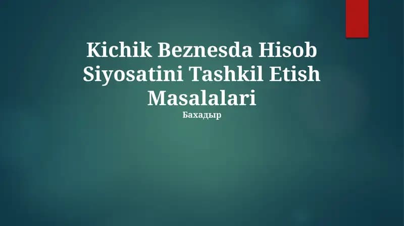 Kichik Beznesda Hisob Siyosatini Tashkil Etish Masalalari