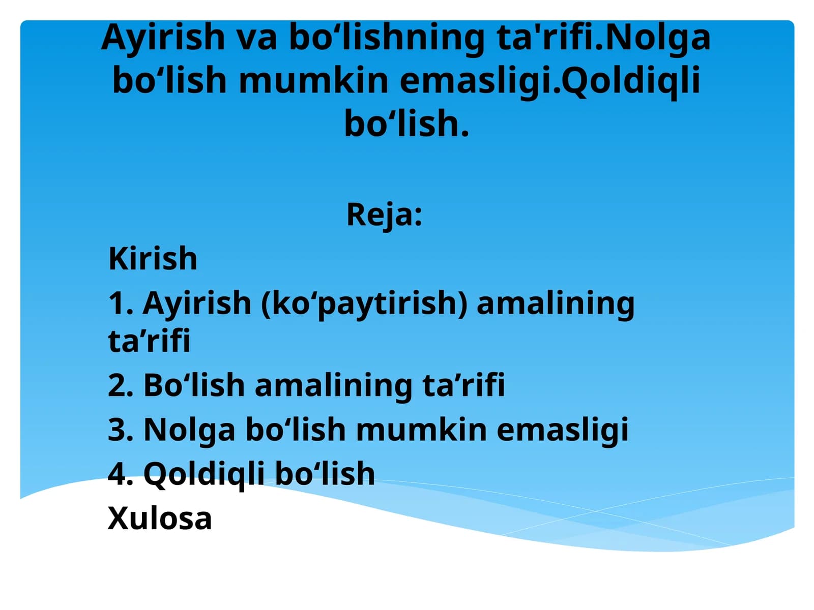Ayirish va boʻlishning ta'rifi.Nolga boʻlish mumkin emasligi.Qoldiqli boʻlish.