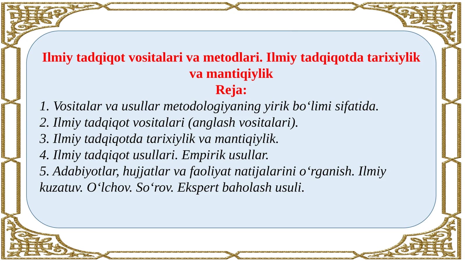 Ilmiy tadqiqot vositalari va metodlari. Ilmiy tadqiqotda tarixiylik va mantiqiylik